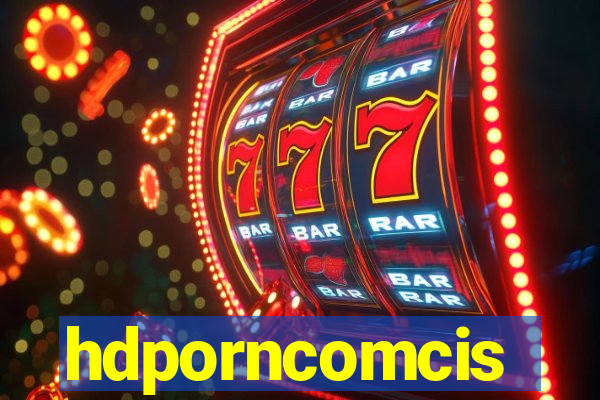 hdporncomcis