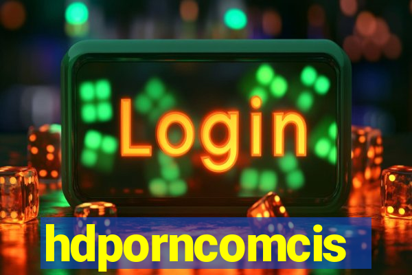 hdporncomcis