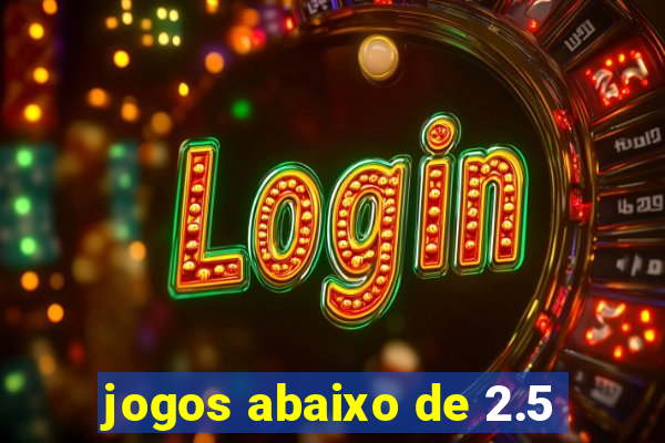 jogos abaixo de 2.5