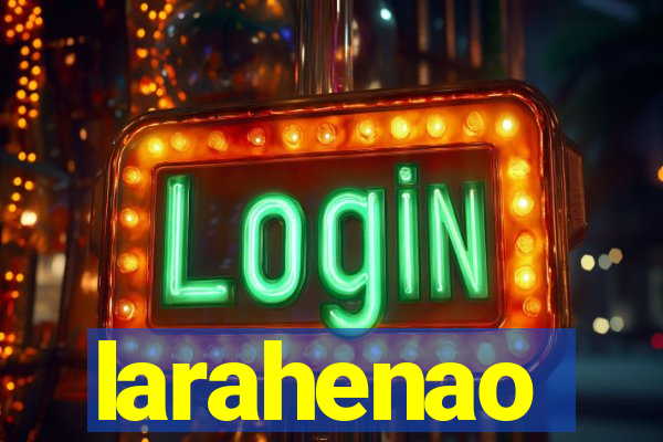 larahenao