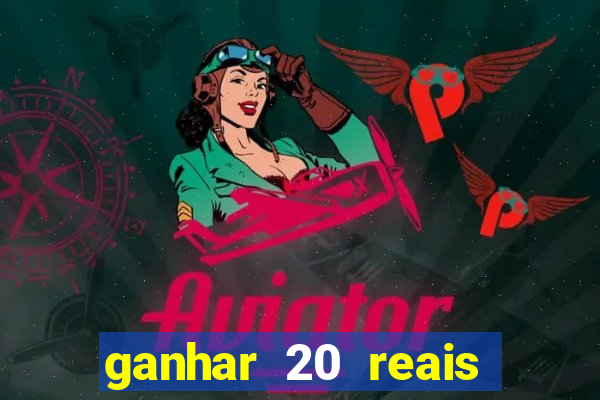 ganhar 20 reais por cadastro