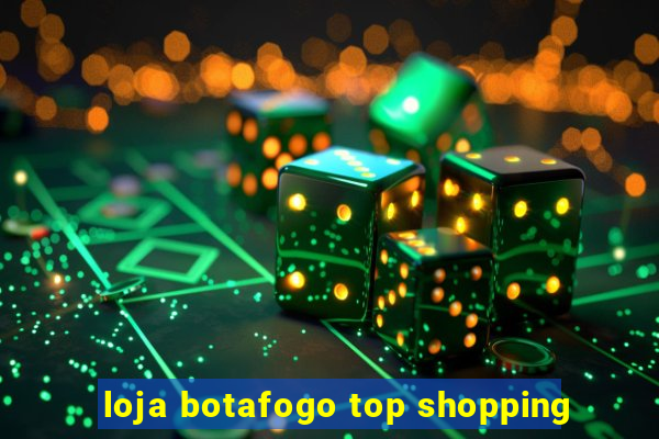 loja botafogo top shopping