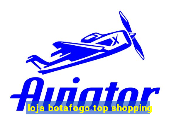 loja botafogo top shopping