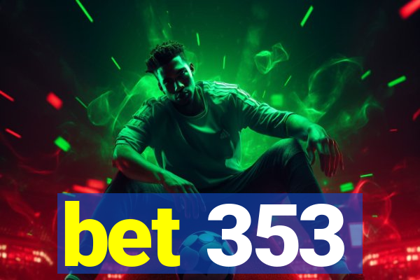 bet 353