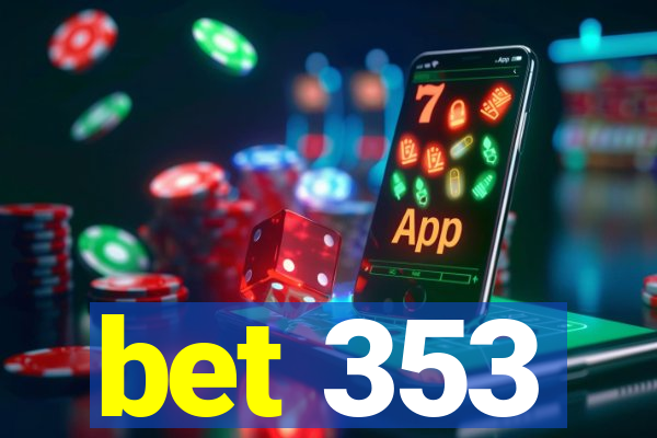 bet 353