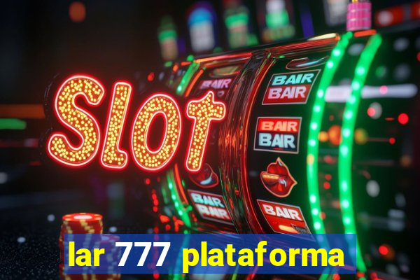 lar 777 plataforma