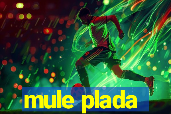 mule plada