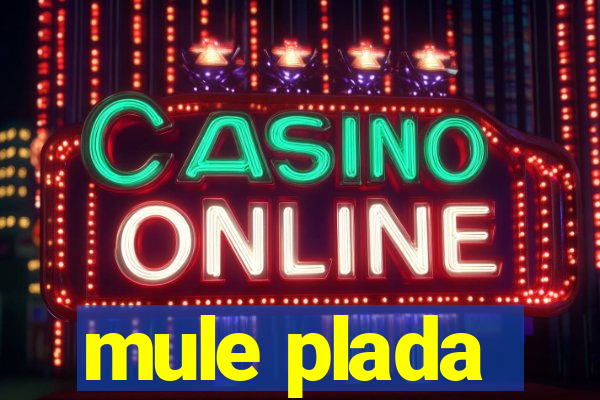 mule plada