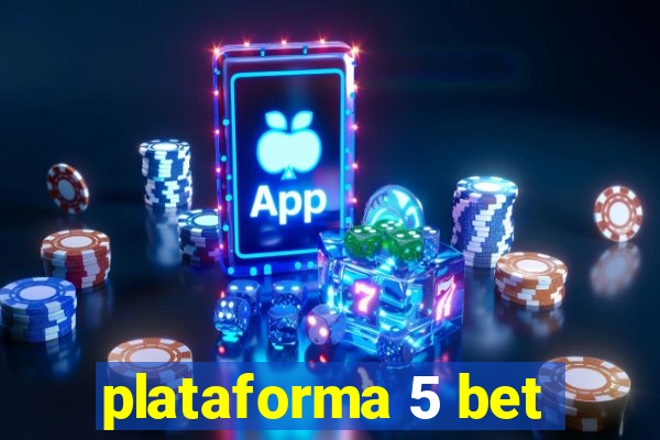 plataforma 5 bet
