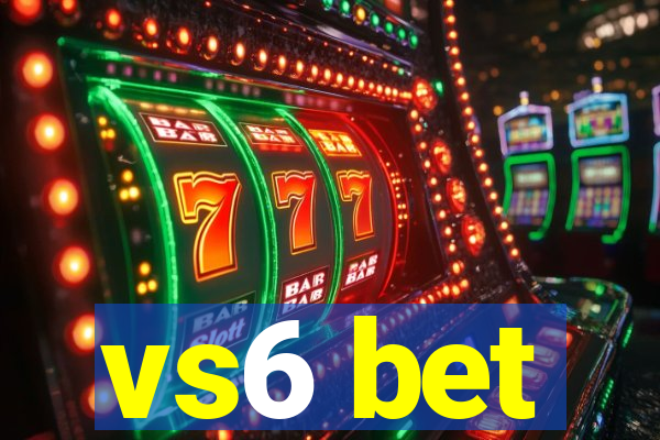 vs6 bet