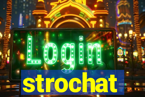 strochat