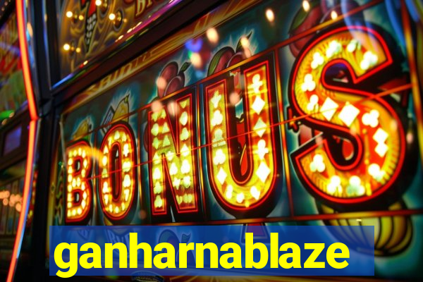 ganharnablaze