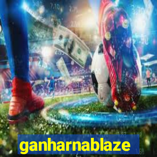 ganharnablaze