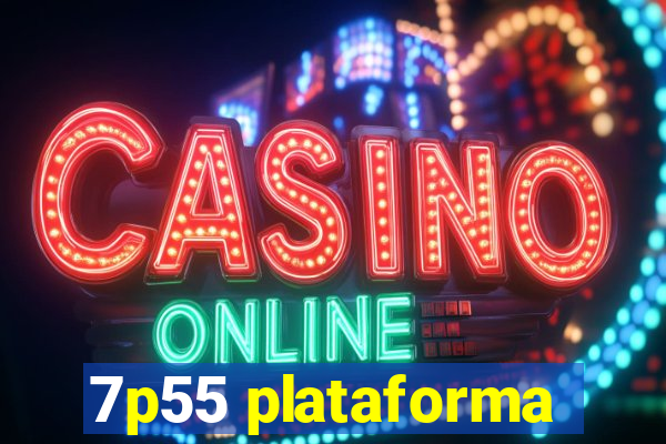 7p55 plataforma