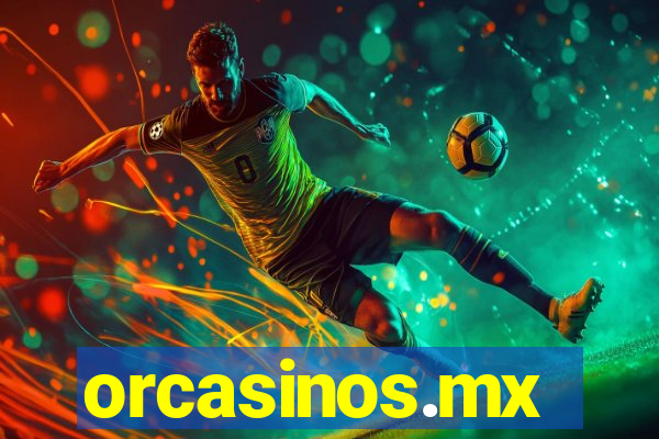 orcasinos.mx