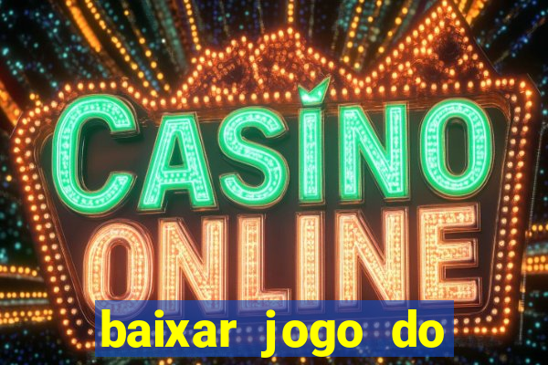 baixar jogo do tigrinho plataforma nova