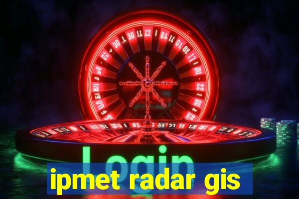 ipmet radar gis