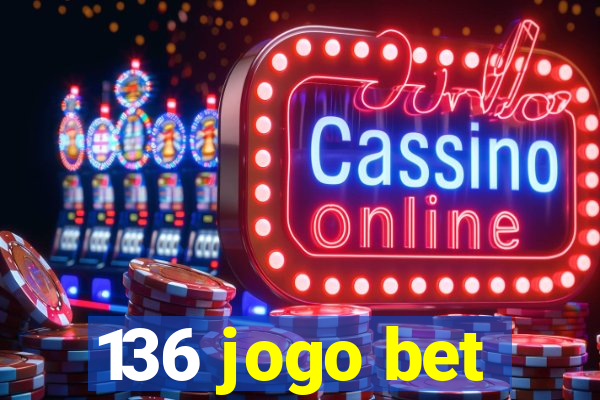 136 jogo bet