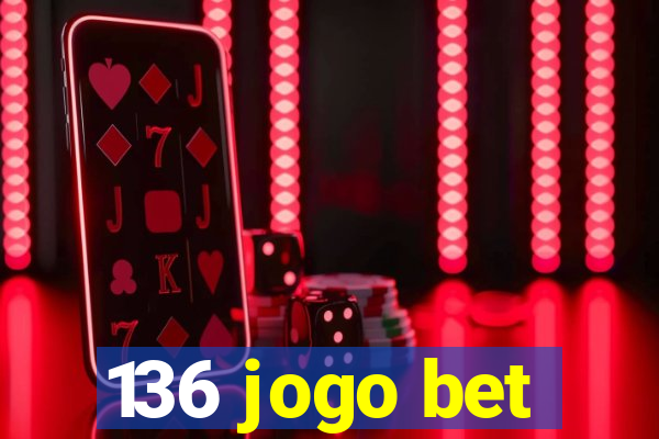 136 jogo bet