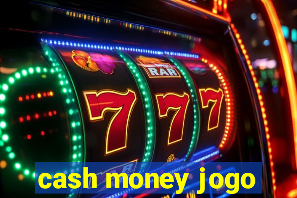 cash money jogo