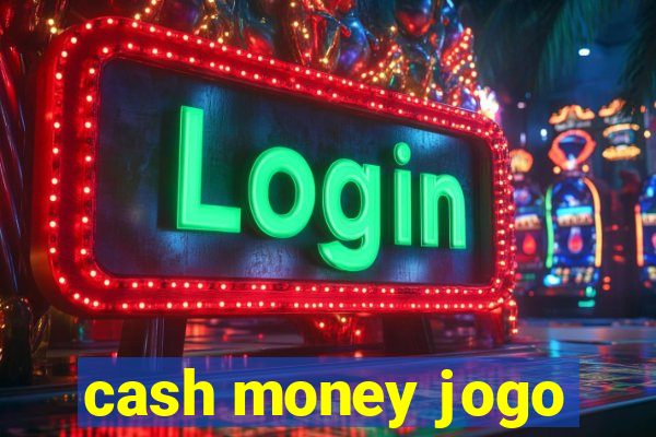 cash money jogo
