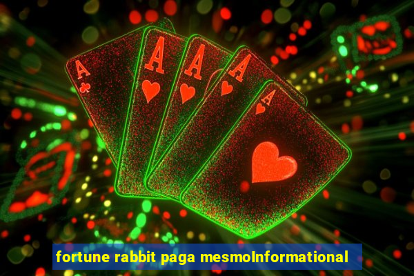 fortune rabbit paga mesmoInformational