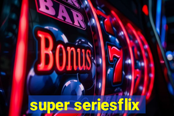 super seriesflix