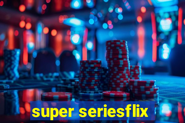 super seriesflix