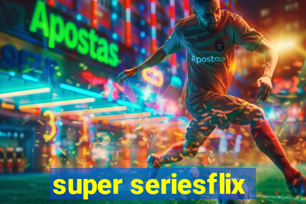 super seriesflix
