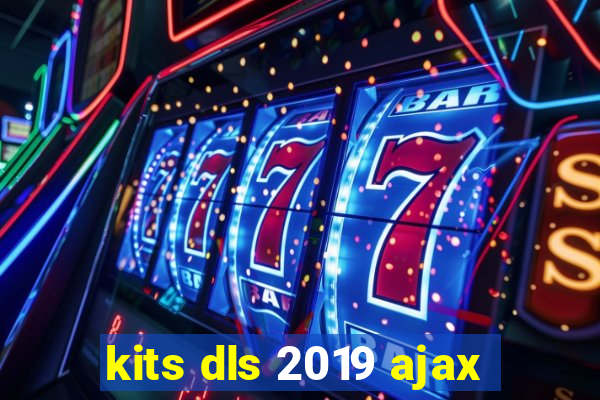kits dls 2019 ajax