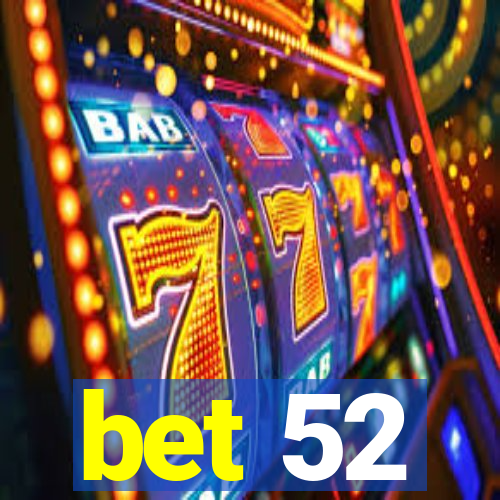 bet 52