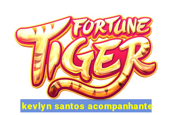kevlyn santos acompanhante