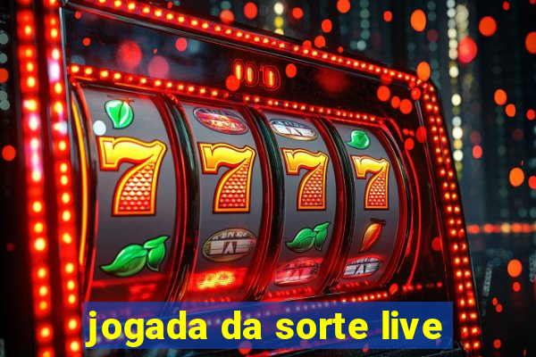 jogada da sorte live