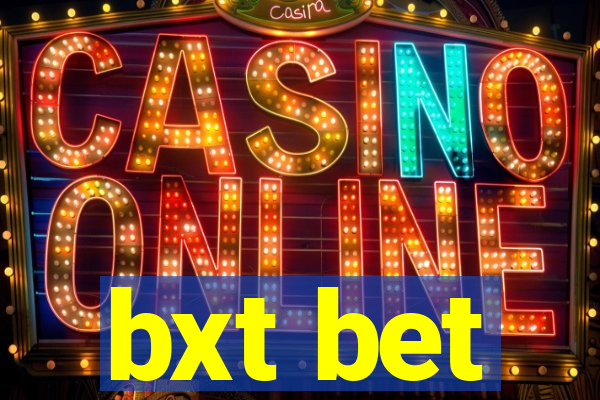 bxt bet
