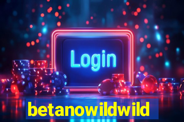 betanowildwild