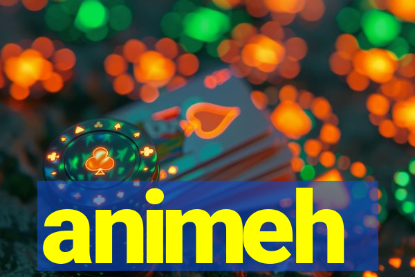 animeh