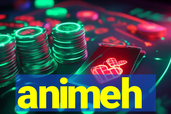 animeh