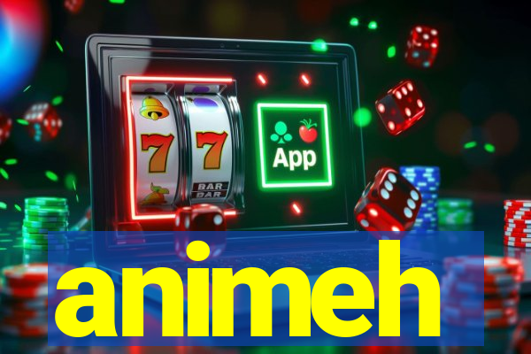 animeh