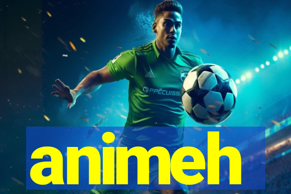 animeh