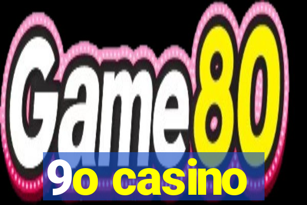 9o casino