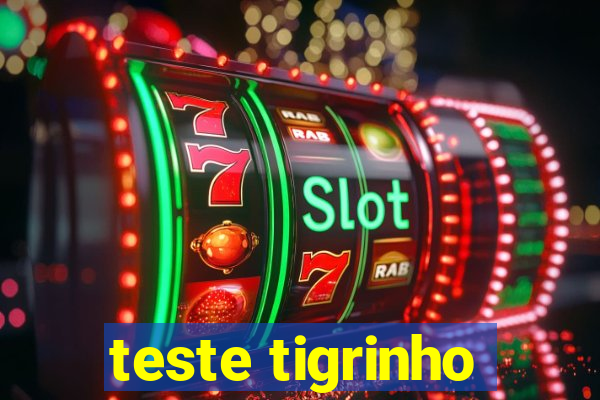 teste tigrinho