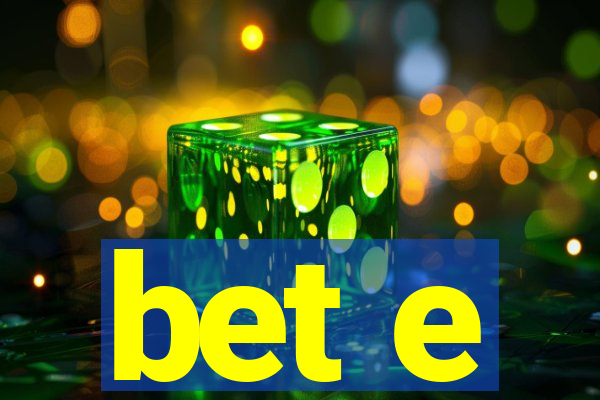 bet e