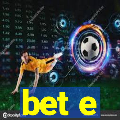 bet e