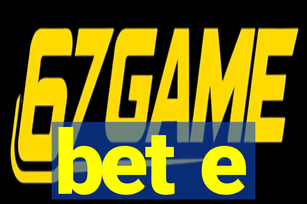 bet e