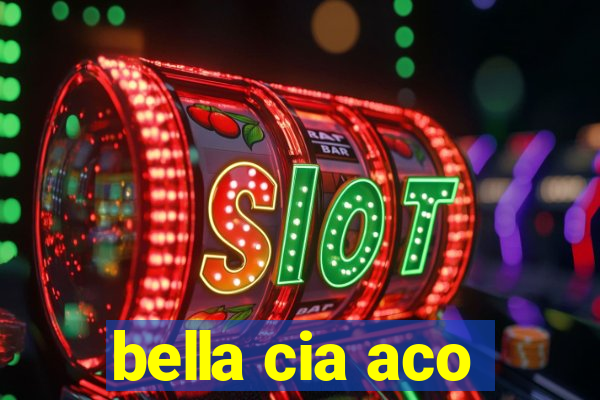 bella cia aco