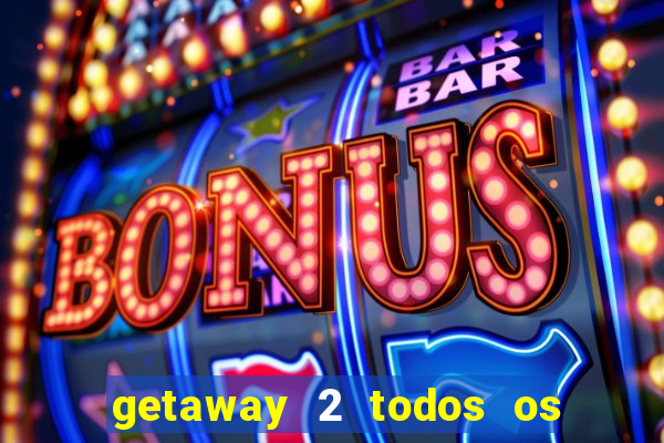 getaway 2 todos os carros liberados 2024