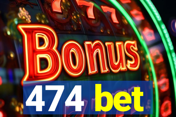 474 bet