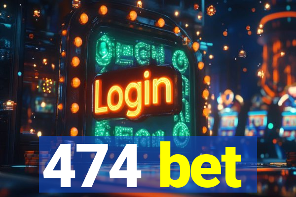 474 bet