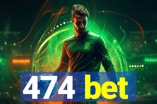 474 bet