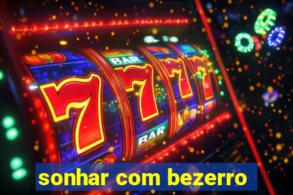 sonhar com bezerro